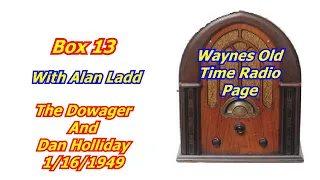 Box 13 Old Time Radio Show The Dowager And Dan Holliday w/Alan ladd Old-Time Radio otr