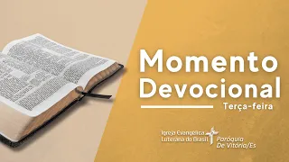 Momento Devocional | Terça-feira, dia 07/05/2024 | Igreja Luterana de Vitória