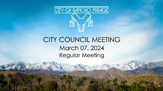 Rancho Mirage City Council Meeting, March 7, 2024