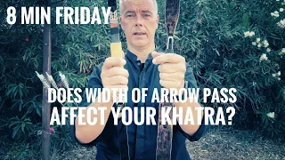 8 Minute Friday: Does Arrow Pass Width affect Khatra?