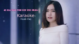 Karaoke 40 Koj Mam Pom Kuv Zoo Nkauj By Huab Vwj