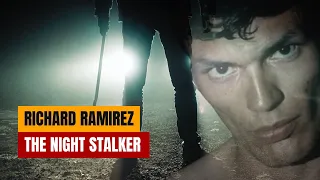 THE TRUE STORY OF THE NIGHT STALKER: RICHARD RAMIREZ