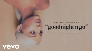 Ariana Grande - goodnight n go (Official Audio)