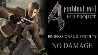 Resident Evil 4 HD Project: "NO DAMAGE" Professional Difficulty Full Game Walkthrough (PC)