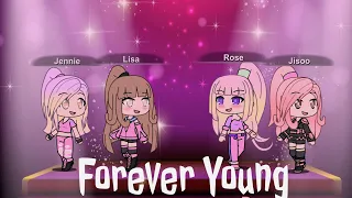 Forever Young (BlackPink) [gachaverse]