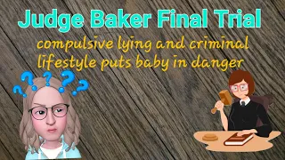 Judge Baker - Termination Trial - Wild Lies and Crimes