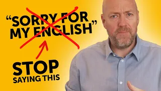 STOP Saying Sorry! How to get perfect, fluent English today