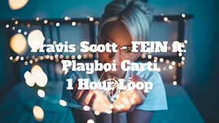 Travis Scott - FE!N ft. Playboi Carti - 1 Hour Loop