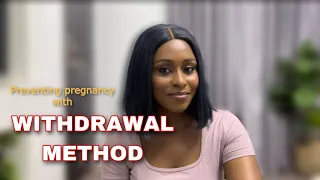HOW TO DO WITHDRAWAL METHOD EFFECTIVELY, It’s effectiveness in Birth Control