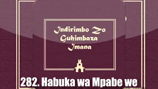 Indirimbo zo Guhimbaza Imana 282. Habuka wa Mpabe we