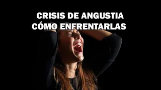 Crisis de angustia o panico, qué son y como enfrentarlas