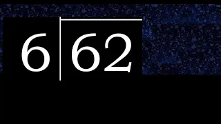 Dividir 62 entre 6 division inexacta con resultado decimal de 2 numeros con procedimiento