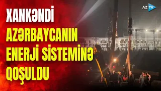 Xankəndi şəhəri Ermənistanın enerji sistemindən ayrıldı - Azərbaycanın enerji sisteminə qoşuldu