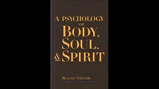 Psychology of Body Soul and Spirit By Dr.Rudolf Steiner