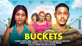 BUCKETS - CHINENYE NNEBE, CLINTON JOSHUA, QUEENDI DUDU latest 2024 nigerian movie