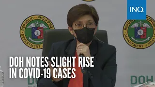 DOH notes slight rise in COVID-19 cases