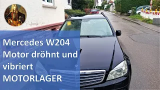 Mercedes W204 Motor dröhnt und vibriert / Motorlager