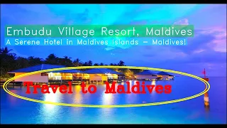 🌞 Embudu Village Resort, South Male, Maldives |  Spend Your Vacation with all inclusive holidays.