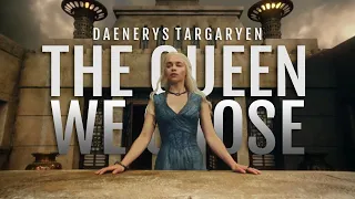 The Queen We Chose || Daenerys Targaryen