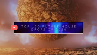 Top 150 Future House & Future Bounce & Deep House Drops of 2020[End of the year recap]