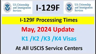 I-129F Processing Times May 2024 Update | K1 Visa | What next after I-129F Approved (NOA2)