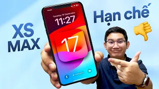 iOS 17 trên iPhone đời cũ ( Xs Max): tính năng HOẠT ĐỘNG và KHÔNG!