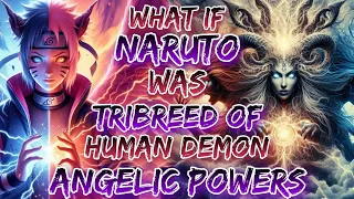 What If Naruto was The Tri-Breed Of Human, Demon And Angelic Powers