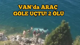 Van'da Araç Göle Uçtu: 2 Ölü!