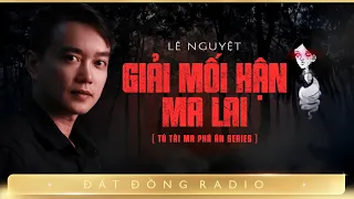 Nghe truyện ma : GIẢI MỐI HẬN MA LAI - Chuyện ma xưa Tú Tài Ma phá án P6