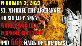 Feb. 3, 2023 St. Michael the Archangel Message to Shelley Anna: World War III, 666 Mark of the Beast