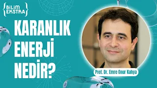 Karanlık Enerji nedir? / Prof. Dr. Emre Onur Kahya ile Bilim Ekstra