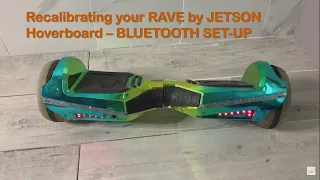 How to CALIBRATE / RE CALIBRATE Rave by Jetson Hoverboard and Bluetooth Set Up