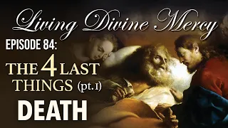 The Four Last Things (Death) - Living Divine Mercy TV Show (EWTN) Ep.84 with Fr. Chris Alar