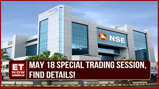 NSE LiveTrading Session On May 18 | All You Need To Know | Stock Market | ET Now