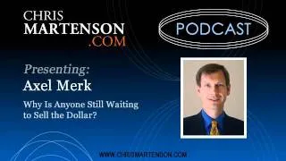 Axel Merk: Why Is Anyone Still Waiting to Sell the Dollar