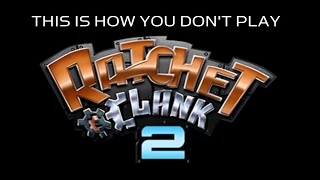 This is how you DON'T play Ratchet & Clank 2