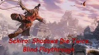 Sekiro: Shadows Die Twice Blind Playthrough - Part 39: HOW MY BLOOD BOILS