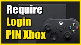 How to Require Password PIN on Login for Xbox Series X Profile (Best Tutorial)