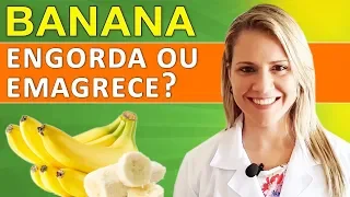 Banana Engorda ou Emagrece? [DICAS ESPECIAIS]