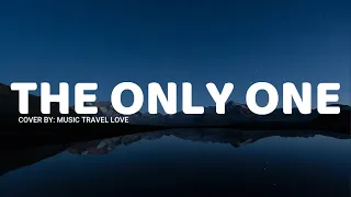 The Only One (lyrics) - Music Travel Love