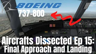 Aircrafts Dissected Ep 15: Descent, Approach and Landing IZibo 737I X-Plane 11 Detailed Tutorial