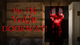 I'M IN YOUR DOORWAY! Minecraft Creepypasta
