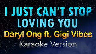 I JUST CAN'T STOP LOVING YOU - Daryl Ong Ft. Gigi De Lana (hd Karaoke)