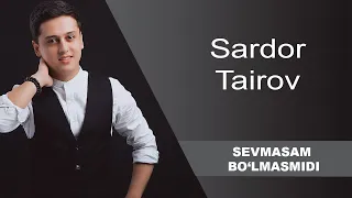 Sardor Tairov - Sevmasam bo'lmasmidi (karaoke)