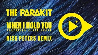 THE PARAKIT - When I Hold You [feat. Alden Jacob] (Nick Peters Remix)