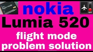 nokia Lumia 520 flight mode problem solution 1000000%Done