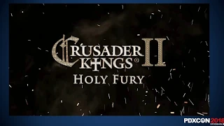 PDXCON 2018 || Crusader Kings II: Holy Fury || Opinión