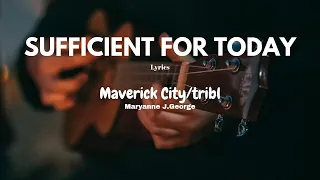 Maverick City | TRIBL ft Maryanne J. George - Sufficient For Today [Lyrics Video]