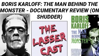 BORIS KARLOFF: THE MAN BEHIND THE MONSTER - DOCUMENTARY REVIEW (NOW ON SHUDDER)