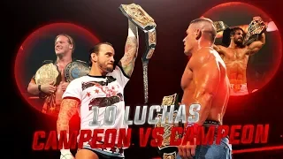 Top 10 Luchas de Campeon vs Campeon WWE